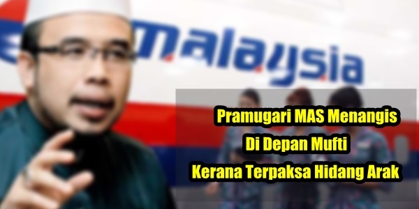 Pramugari MAS Menangis Di Depan Mufti Kerana Terpaksa Hidang Arak.jpg